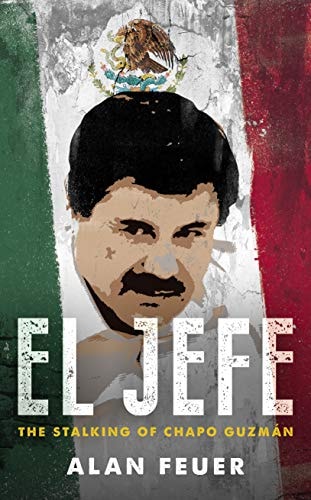 El Jefe The Stalking of Chapo Guzmán