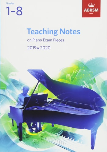 Teaching Notes on Piano Exam Pieces 2019 & 2020 Grades 1-8