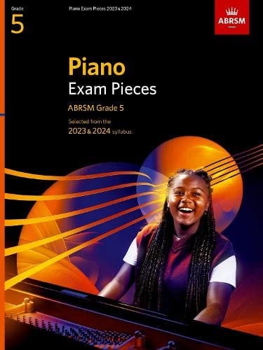 Piano Exam Pieces 2023 & 2024, ABRSM Grade 5 Selected from the 2023 & 2024 syllabus