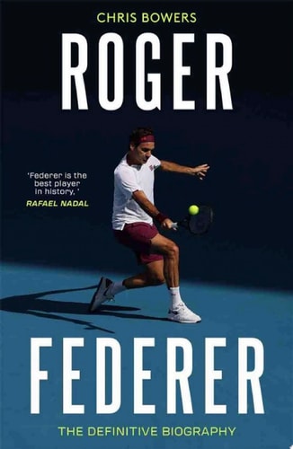 Roger Federer The Definitive Biography