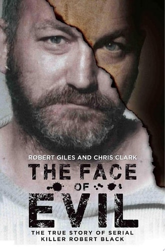 The Face of Evil The True Story of Serial Killer, Robert Black