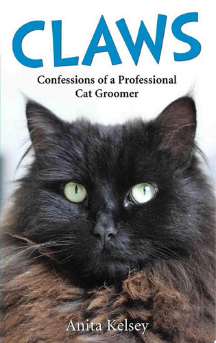 Claws - Confessions of a Professional Cat Groomer Confessions of a Cat Groomer