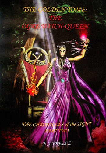 The Golden Tome: Part Two: The Ogre Witch-Queen: Chronicles of the Sight