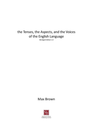 The Tenses, the Aspects, and the Voices of the English Language Abridged Edition 1.4