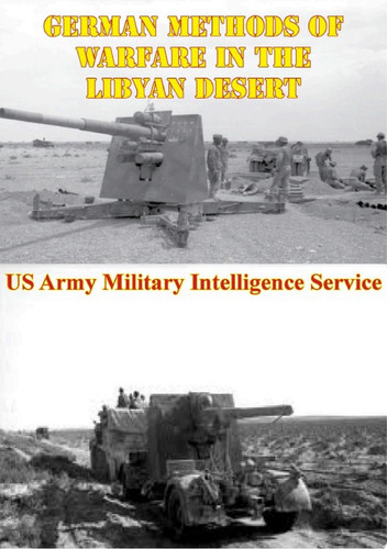 German Methods Of Warfare In The Libyan Desert [Illustrated Edition]