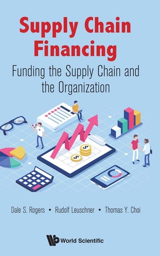 Supply Chain Financing Funding the Supply Chain and the Organization