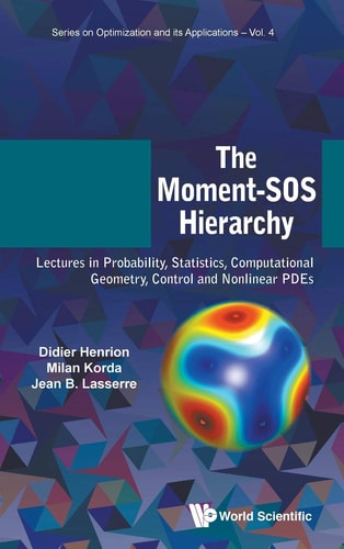 The Moment-SOS Hierarchy Lectures in Probability, Statistics, Computational Geometry, Control and Nonlinear PDEs
