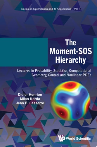 Moment-sos Hierarchy, The: Lectures In Probability, Statistics, Computational Geometry, Control And Nonlinear Pdes