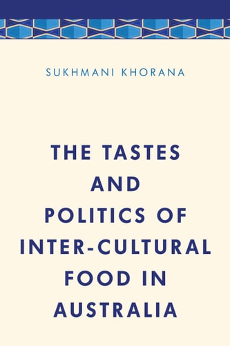 The Tastes and Politics of Inter-Cultural Food in Australia
