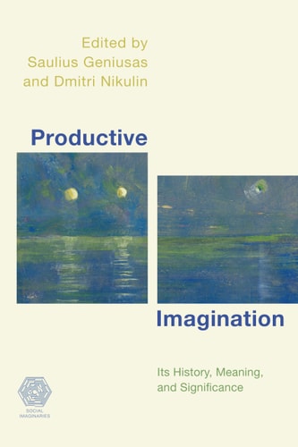 Productive Imagination Its History, Meaning and Significance