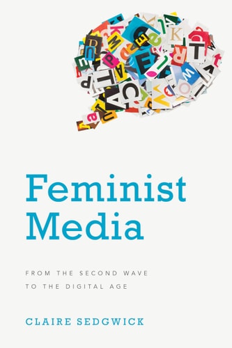 Feminist Media From the Second Wave to the Digital Age