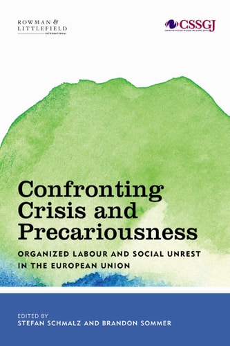 Confronting Crisis and Precariousness Organised Labour and Social Unrest in the European Union
