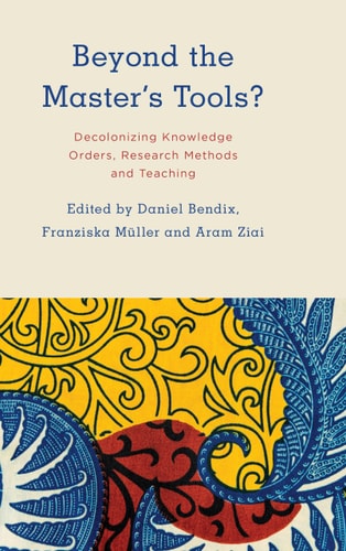 Beyond the Master's Tools? Decolonizing Knowledge Orders, Research Methods and Teaching