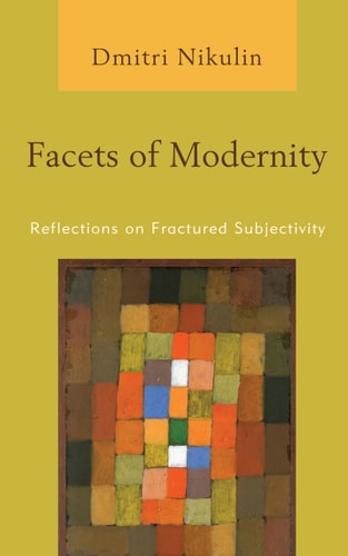Facets of Modernity Reflections on Fractured Subjectivity
