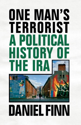 One Man's Terrorist A Political History of the IRA