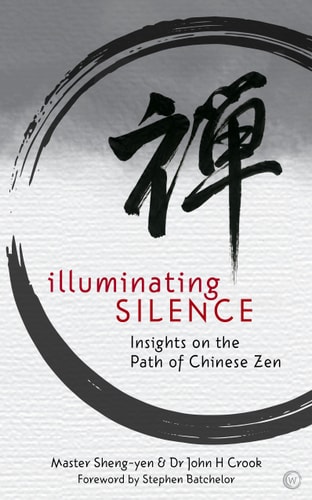 Illuminating Silence Insights on the Path of Chinese Zen