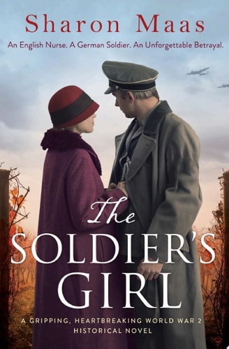 The Soldier's Girl A gripping, heart-breaking World War 2 historical novel