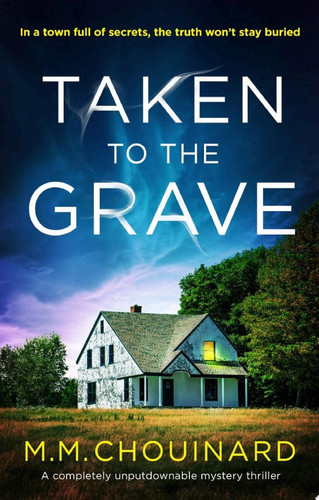 Taken to the Grave A completely unputdownable mystery thriller