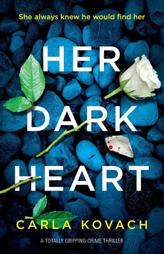 Her Dark Heart A Totally Gripping Crime Thriller
