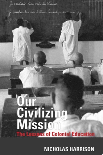 Our Civilizing Mission The Lessons of Colonial Education