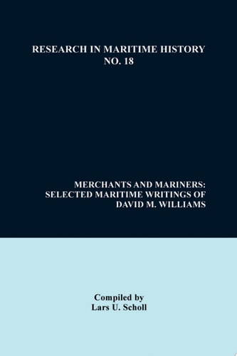 Merchants and Mariners Selected Maritime Writings of David M. Williams