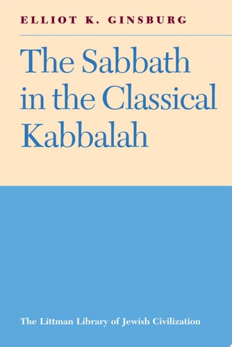 The Sabbath in the Classical Kabbalah