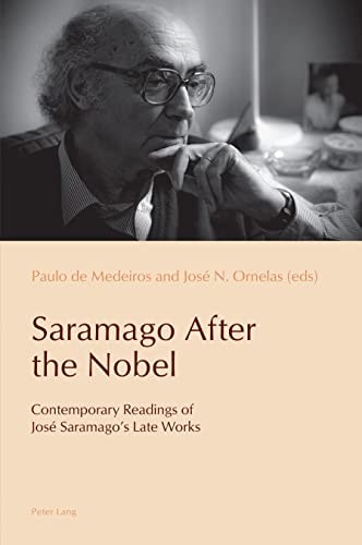 Saramago After the Nobel Contemporary Readings of José Saramago's Late Works