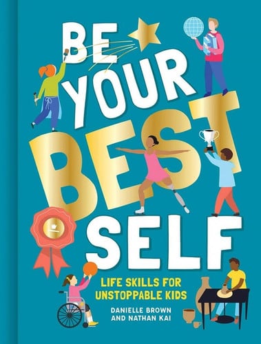 Be Your Best Self Life Skills for Unstoppable Kids