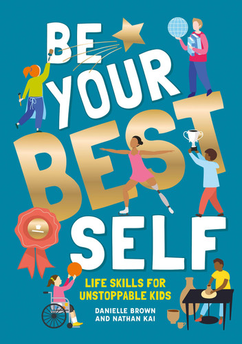 Be Your Best Self Life Skills for Unstoppable Kids