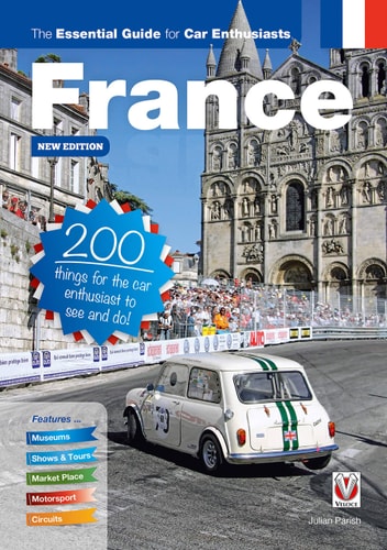 France: The Essential Guide for Car Enthusiasts - New Edition 200 things for the car enthusiast to see and do