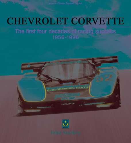 Chevrolet Corvette: The First Four Decades of Racing Success 1956-1996