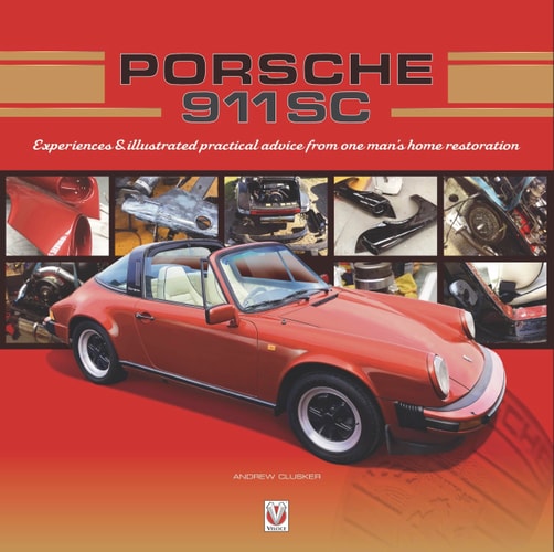 Porsche 911 SC Experiences & illustrated practical advice from one man s home restoration