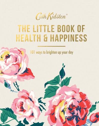 The Little Book of Health and Happiness 101 Ways to Brighten Up Your Day