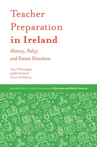 Teacher Preparation in Ireland History, Policy and Future Directions