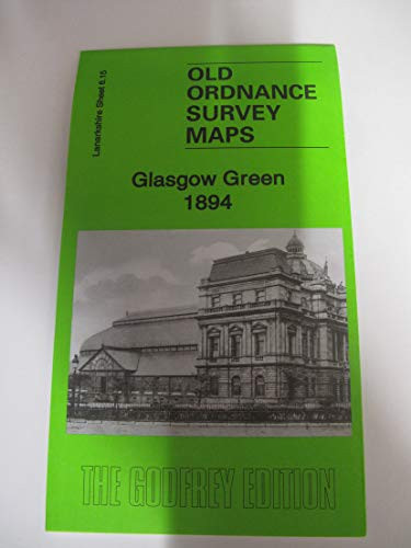 Glasgow Green 1894: Lanarkshire Sheet 6.15a (Old Ordnance Survey Maps of Lanarkshire)