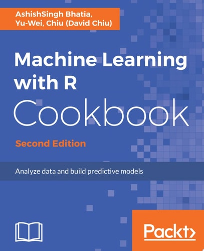 Machine Learning with R Cookbook Analyze data and build predictive models