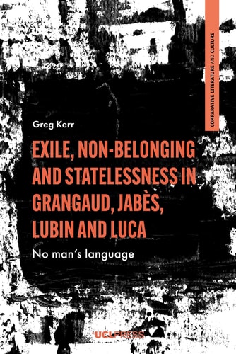 Exile, Non-belonging and Statelessness in Grangaud, Jabès, Lubin and Luca No Man's Language