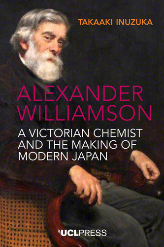 Alexander Williamson A Victorian Chemist and the Making of Modern Japan