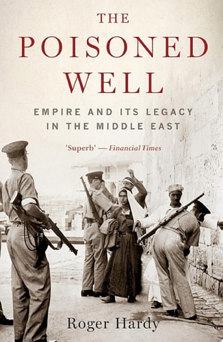 The Poisoned Well Empire and its Legacy in the Middle East