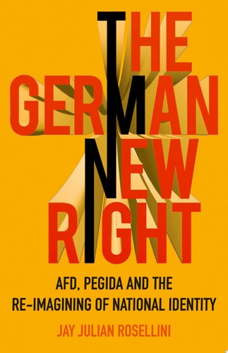 The German New Right AfD, Pegida and the Re-imagining of National Identity