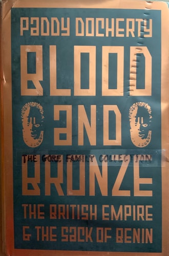 Blood and Bronze The British Empire and the Sack of Benin