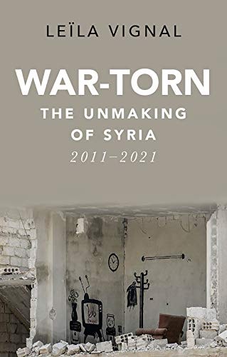 War-torn The Unmaking of Syria, 2011-2021