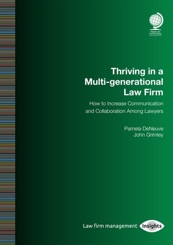 Thriving in a Multi-Generational Law Firm How to Increase Communication and Collaboration Among Lawyers