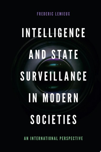 Intelligence and State Surveillance in Modern Societies An International Perspective