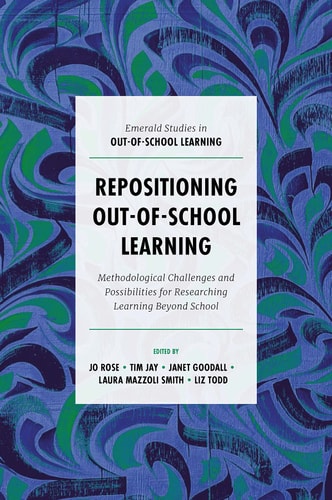 Repositioning Out-of-School Learning Methodological Challenges and Possibilities for Researching Learning Beyond School