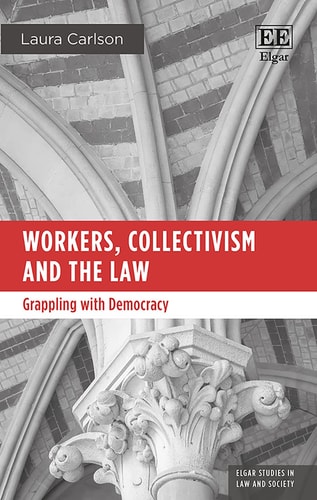 Workers, Collectivism and the Law Grappling with Democracy