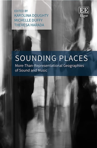 Sounding Places More-than-representational Geographies of Sound and Music