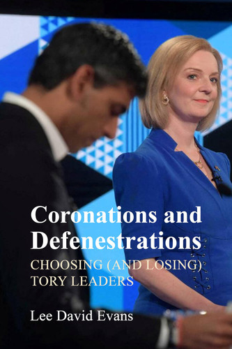 Coronations and Defenestrations - Choosing (and Losing) Tory Leaders