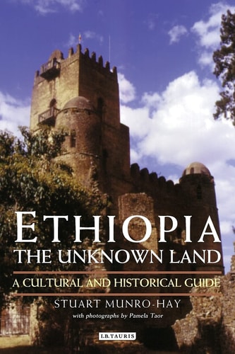 Ethiopia, the Unknown Land A Cultural and Historical Guide