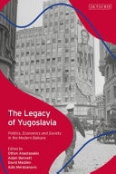 Political Legacy of Yugoslavia Nationalism and Identity in the Modern Balkans